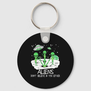 Alien Dont Believe In You Either Funny Alien Long  Keychain
