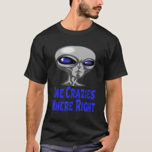 Alien From Outer Parts Of Space The Crazies Wher T-Shirt