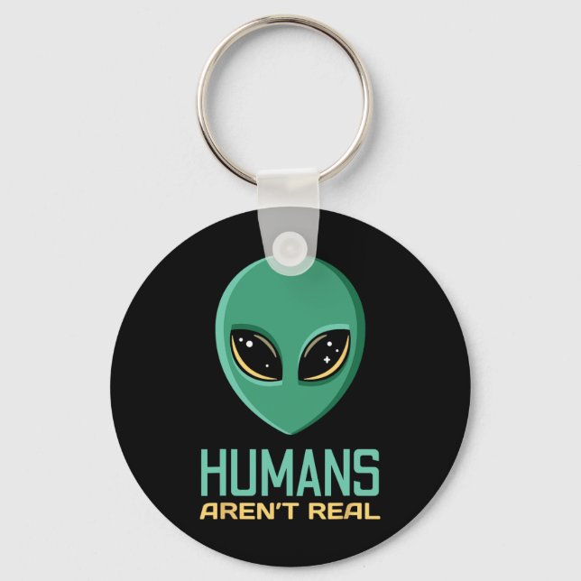 Alien Funny Humans Aren't Real Cute Ufo Alien Head Keychain (Front)