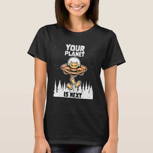 Alien Galaxy Science Space  Your Planet Is Next 1 T-Shirt (Front)