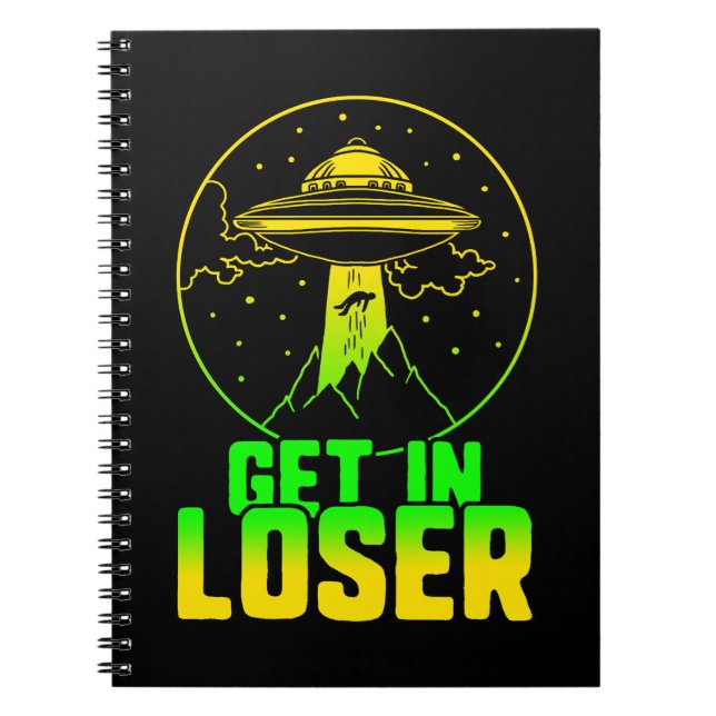 Alien Get In Loser Pun Gift Notebook (Front)