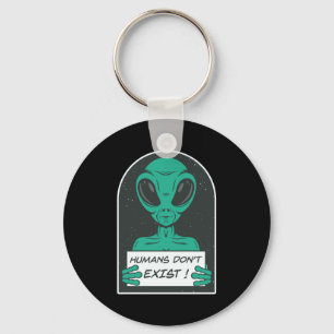 Alien Humans Dont Exist  Keychain