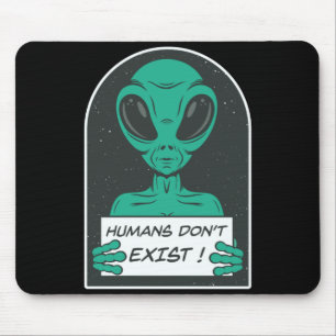 Alien Humans Dont Exist  Mouse Pad