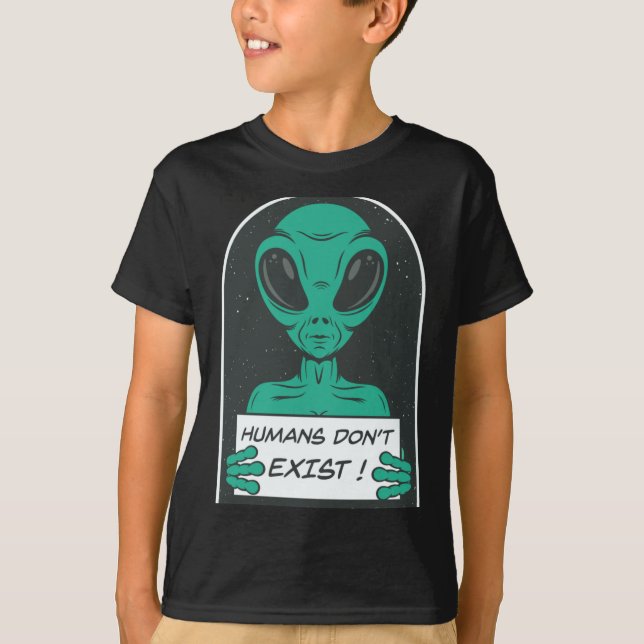 Alien Humans Dont Exist  T-Shirt (Front)