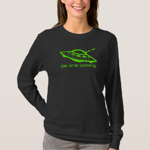 Alien Hunter Flying Saucer Ufo We Are Coming T-Shirt