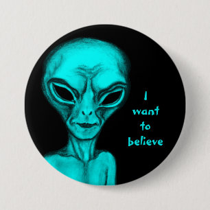 Alien , I want to believe 3 Inch Round Button