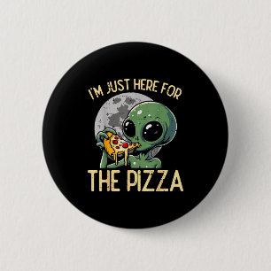 Alien Im Just Here For Zza Funny Food Snack Women  2 Inch Round Button
