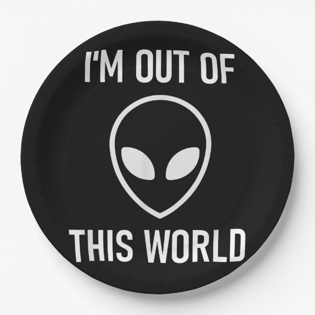 Alien, Im Out Of This World, Funny, Jokes, Sarcast Paper Plate (Front)