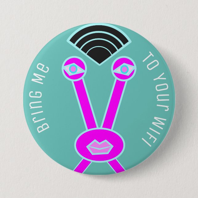 Alien Invader Bring Me To Your Wifi 3 Inch Round Button (Front)
