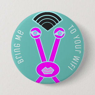 Alien Invader Bring Me To Your Wifi 3 Inch Round Button