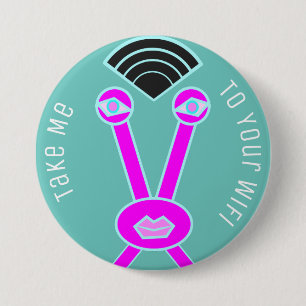 Alien Invader Take Me To Your Wifi 3 Inch Round Button