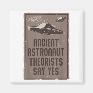 Alien Lover Ufo Ancient Astronaut Theorists Say Ye Magnet