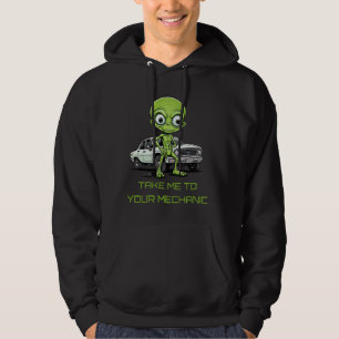 Alien Road Trip Humour Take Me To Your Mechanic Me Hoodie