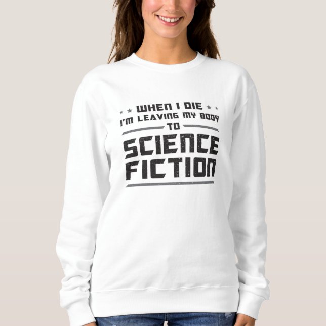 Alien Science Fiction Day Space Science Gift Idea Sweatshirt (Front)