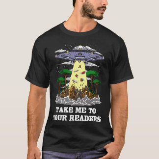 Alien Take Me To Your Readers T-Shirt