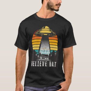 Alien Ufo Believe Dat Alien Abduction Spaceship Su T-Shirt