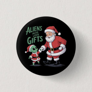 Aliens Also Love Gifts A Funny Take On Aliens 1 Inch Round Button