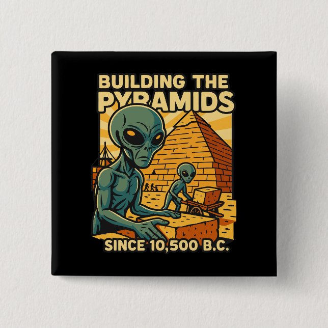 Aliens Building Pyramids Pyramid Construction Crew 2 Inch Square Button (Front)