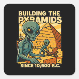 Aliens Building Pyramids Pyramid Construction Crew Square Sticker