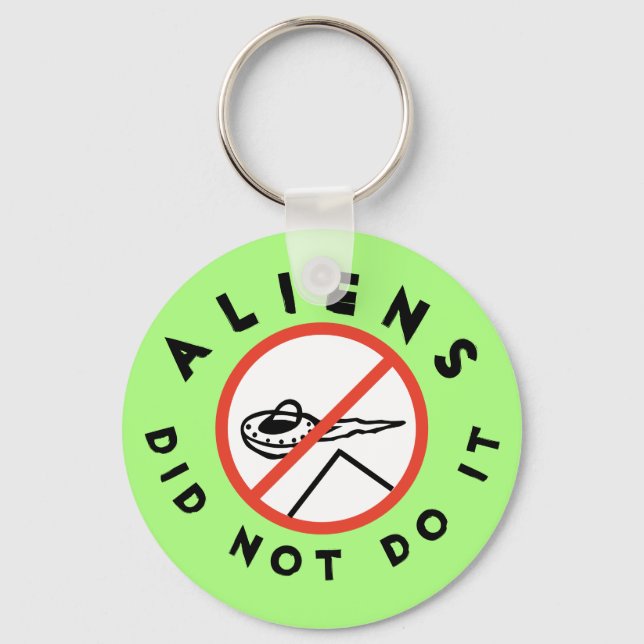 Aliens did not do it keychain (Front)