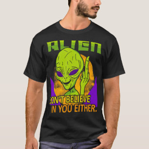 Aliens Don t Believe in You Either  UFO Hunter Spa T-Shirt