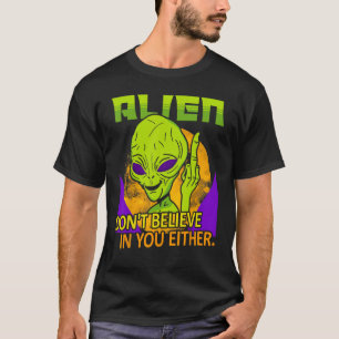 Aliens Don t Believe in You Either  UFO Hunter Spa T-Shirt