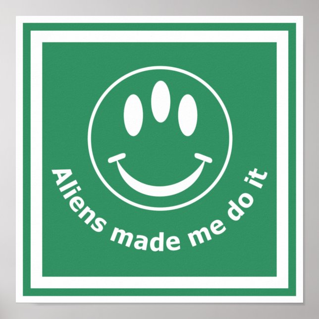 Aliens made me do it poster (Front)