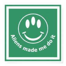 Aliens made me do it