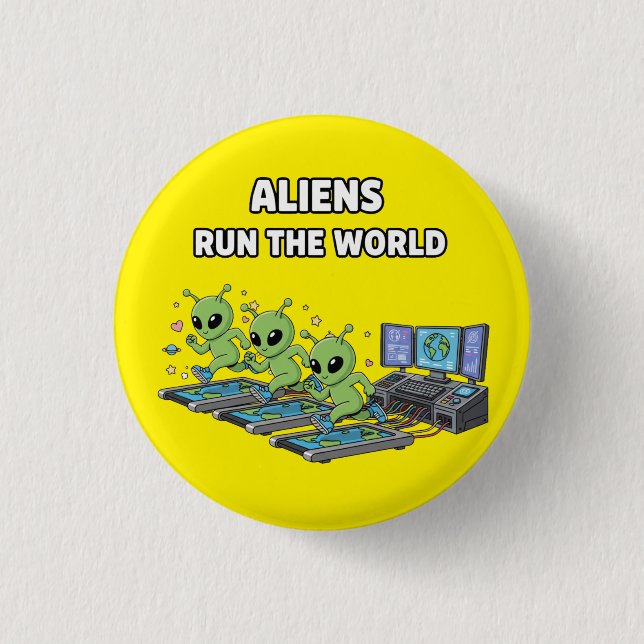 Aliens Run the World 1 Inch Round Button (Front)