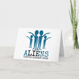 Aliens, They're Already Here Card