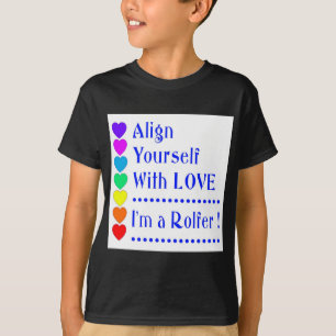Align Yourself With Love - I'm a Rolfer T-Shirt