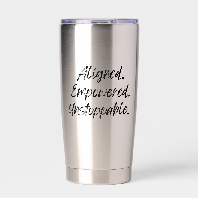 Aligned. Empowered. Unstoppable. Insulated Tumbler (Front)