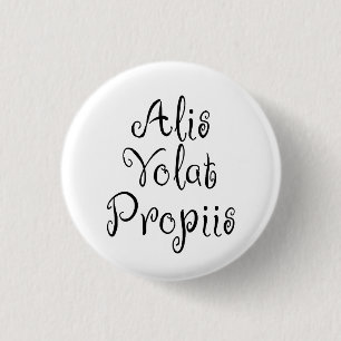 Alis Volat Propiis 1 Inch Round Button