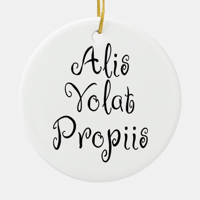 Alis Volat Propiis Ceramic Ornament (Front)