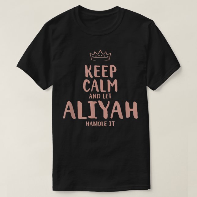 Aliyah Keep Calm Personalized Name Friends Funny B T-Shirt (Design Front)