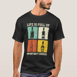 Alkohol Party Life Is Full Of Important Choices Wh T-Shirt