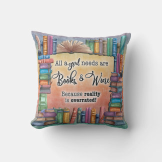 All A Girl Needs Book & Wine Throw Pillow