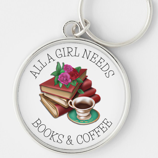 All a Girl Needs | Books and Coffee Keychain (Front)