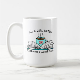 All a Girl Needs Coffee and a Good Book Coffee Mug