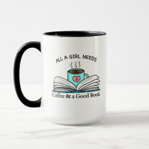All a Girl Needs   Coffee and a Good Book    Mug