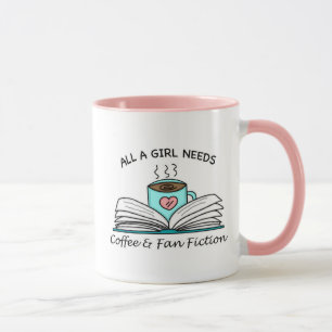 All a Girl Needs   Coffee and Fan Fiction Mug