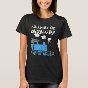 All Aboard For Kindergarten Steam Train First Day  T-Shirt