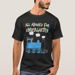 All Aboard For Kindergarten Steam Train First Day  T-Shirt
