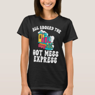 All Aboard The Hot Mess Express Steam Engine Condu T-Shirt