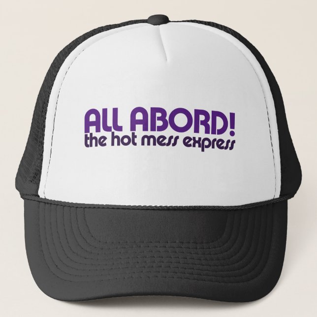All aboard the hot mess express trucker hat (Front)