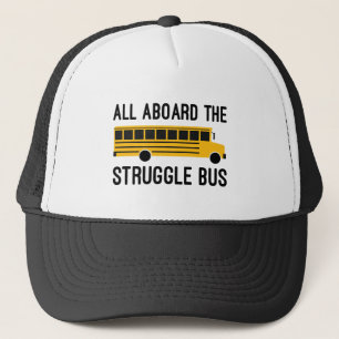 All Aboard the Struggle Bus Trucker Hat