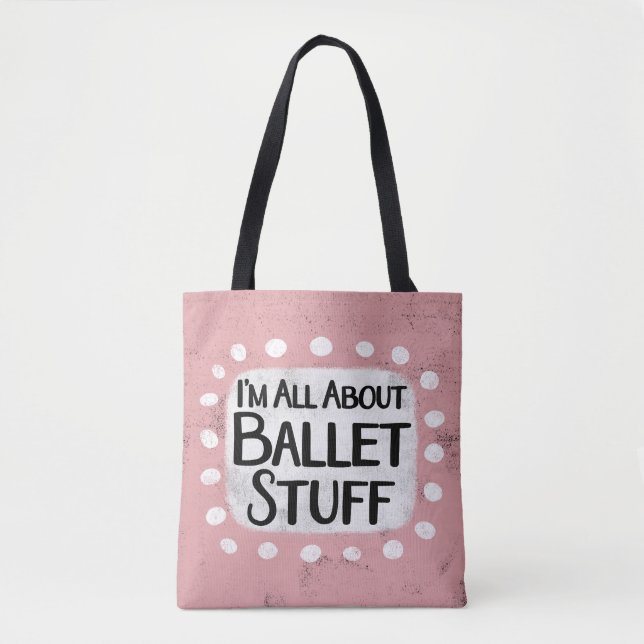 All About Ballet Stuff Tote Bag (Front)