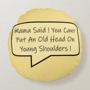 All about being young and getting older message round pillow