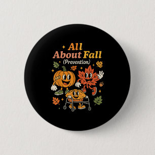 All About Fall Prevention Funny Autumn Therapy Pt  2 Inch Round Button