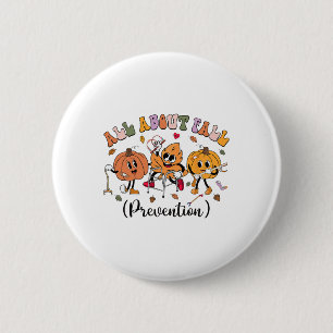 All About Fall Prevention Thanksgiving Fall Nurse 2 Inch Round Button